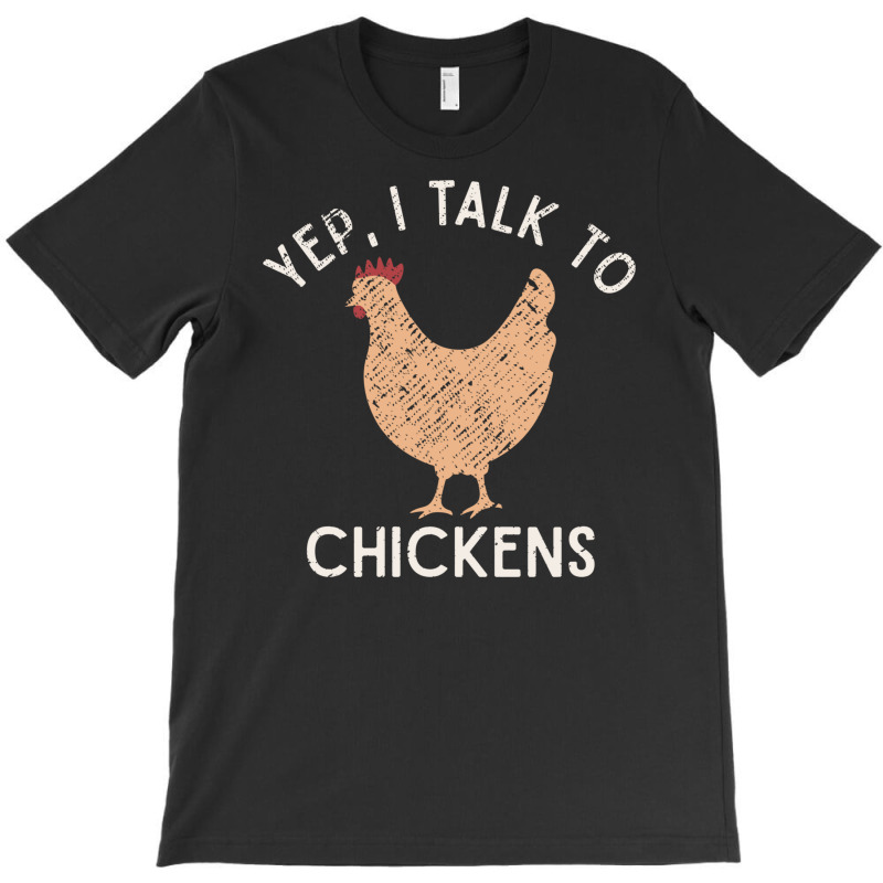 Yep I Talk To Chickens Lover Funny Chicken Mom Lady Gift T-shirt | Artistshot