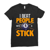 Funny Billiards I Beat People With A Stick Pool Ha Ladies Fitted T-shirt | Artistshot