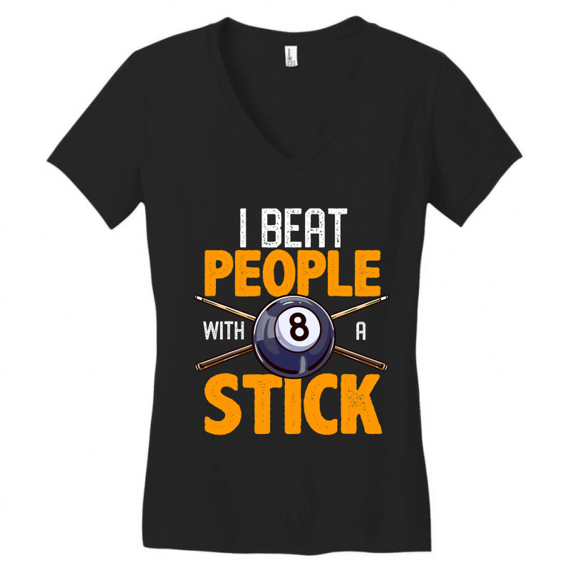 Funny Billiards I Beat People With A Stick Pool Ha Women's V-Neck T-Shirt by ShermanWoo | Artistshot