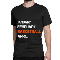 College Basketball Season January February Basketb Classic T-shirt | Artistshot