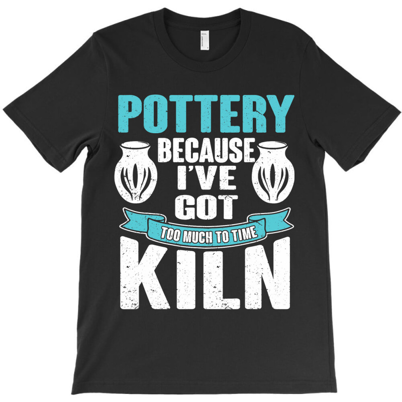 Ceramics Artist I Love Pottery License To Kiln T-shirt | Artistshot