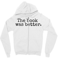 The Book Was Better And Period Old Typography Machine Style Zipper Hoodie | Artistshot