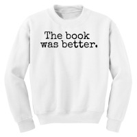 The Book Was Better And Period Old Typography Machine Style Youth Sweatshirt | Artistshot