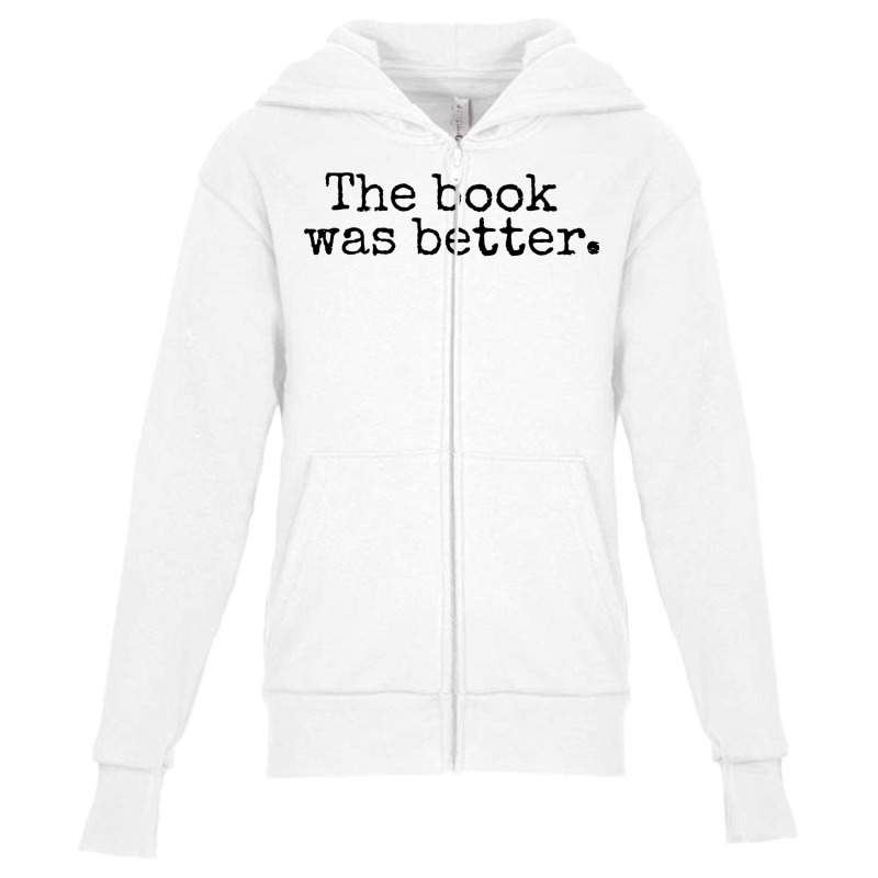 The Book Was Better And Period Old Typography Machine Style Youth Zipper Hoodie | Artistshot