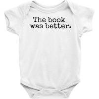 The Book Was Better And Period Old Typography Machine Style Baby Bodysuit | Artistshot