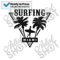 Surifng Miami Sublimation Transfer | Artistshot