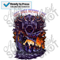 Vikings Fans   Just Once Before I Die (fiery Scene) Sublimation Transfer | Artistshot