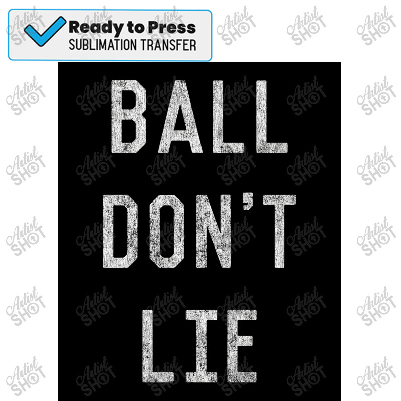 Ball Don&x27;t Lie Poster Sublimation Transfer | Artistshot