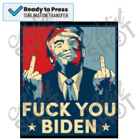 Funny Trump Middle Finger Fuck You Biden   Anti Joe Biden Poster Sublimation Transfer | Artistshot