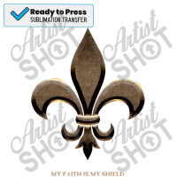 Fleur De Lis My Faith Is My Shield Sublimation Transfer | Artistshot