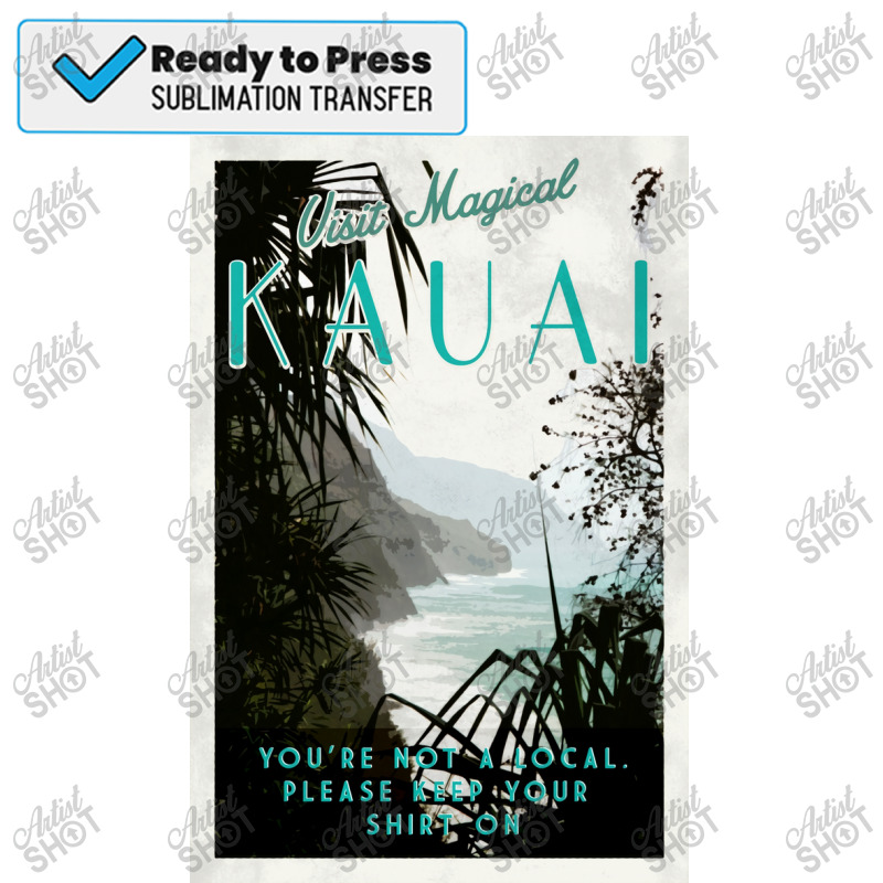 Kauai   You&x27;re Not Hawaiian.  Poster Copy Copy Sublimation Transfer | Artistshot