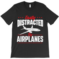 Easily Distracted By Airplanes Aircraft Fan Airlin T-shirt | Artistshot