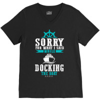 Docking The Boat Im Sorry For What I Said Funny Sa V-neck Tee | Artistshot