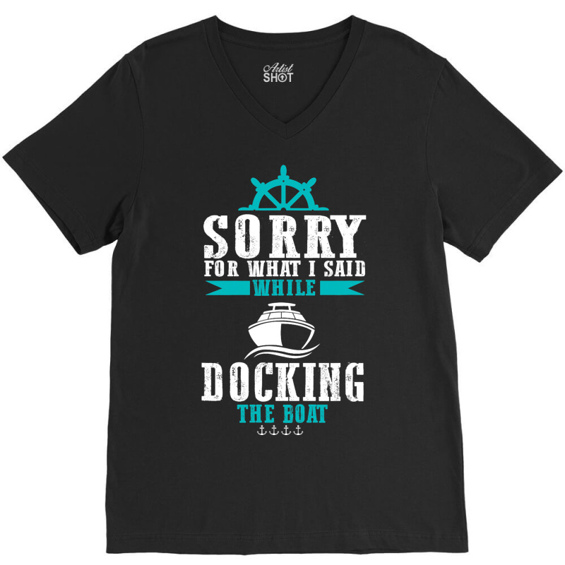 Docking The Boat Im Sorry For What I Said Funny Sa V-neck Tee | Artistshot