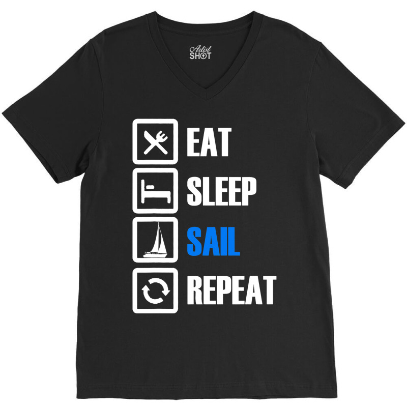 Eat Sleep Sail Repeat For Sailor Who Loves Sailing V-neck Tee | Artistshot