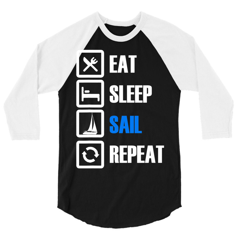 Eat Sleep Sail Repeat For Sailor Who Loves Sailing 3/4 Sleeve Shirt | Artistshot