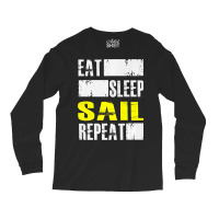 Eat Sleep Sail Repeat Funny Sailing Sailor Premium Long Sleeve Shirts | Artistshot