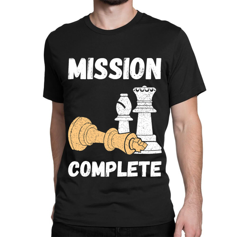 Chess Pieces Mission Complete Chess Teacher Grandm Classic T-shirt | Artistshot