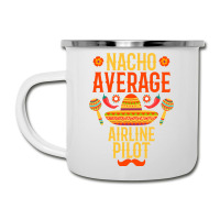 Cinco De Mayo Nacho Average Airline Pilot Camper Cup | Artistshot