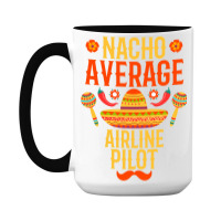 Cinco De Mayo Nacho Average Airline Pilot 15 Oz Coffee Mug | Artistshot