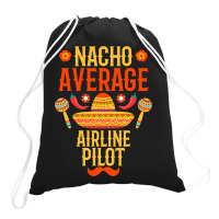 Cinco De Mayo Nacho Average Airline Pilot Drawstring Bags | Artistshot