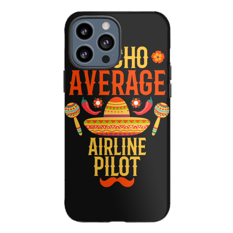 Cinco De Mayo Nacho Average Airline Pilot Iphone 13 Pro Max Case | Artistshot