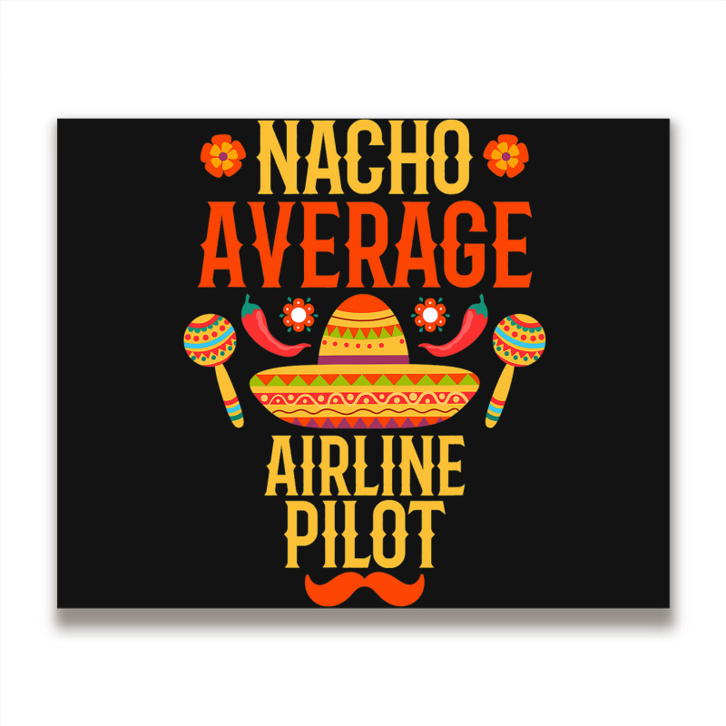 Cinco De Mayo Nacho Average Airline Pilot Metal Print Horizontal | Artistshot