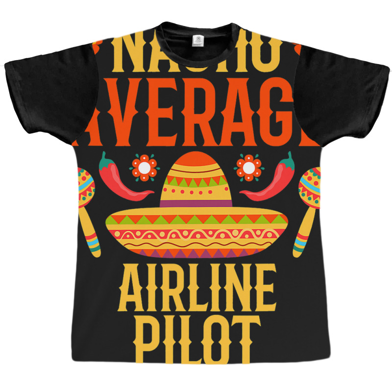 Cinco De Mayo Nacho Average Airline Pilot Graphic T-shirt | Artistshot