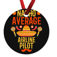 Cinco De Mayo Nacho Average Airline Pilot Ornament | Artistshot