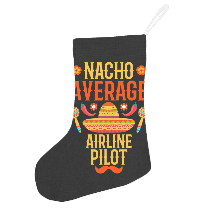 Cinco De Mayo Nacho Average Airline Pilot Holiday Stocking | Artistshot