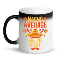 Cinco De Mayo Nacho Average Airline Pilot Magic Mug | Artistshot