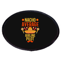 Cinco De Mayo Nacho Average Airline Pilot Oval Patch | Artistshot