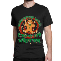 Creative Writer Job Gingerbread Funny Xmas Classic T-shirt | Artistshot