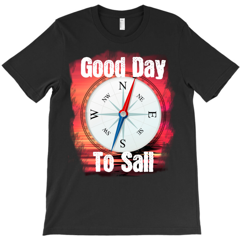 Good Day To Sail T-shirt | Artistshot