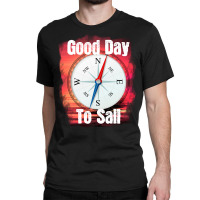 Good Day To Sail Classic T-shirt | Artistshot