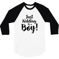 Just Kidding Its A Boy 2 3/4 Sleeve Shirt | Artistshot