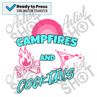 Campfires And Cocktails T Shirt Sublimation Transfer | Artistshot