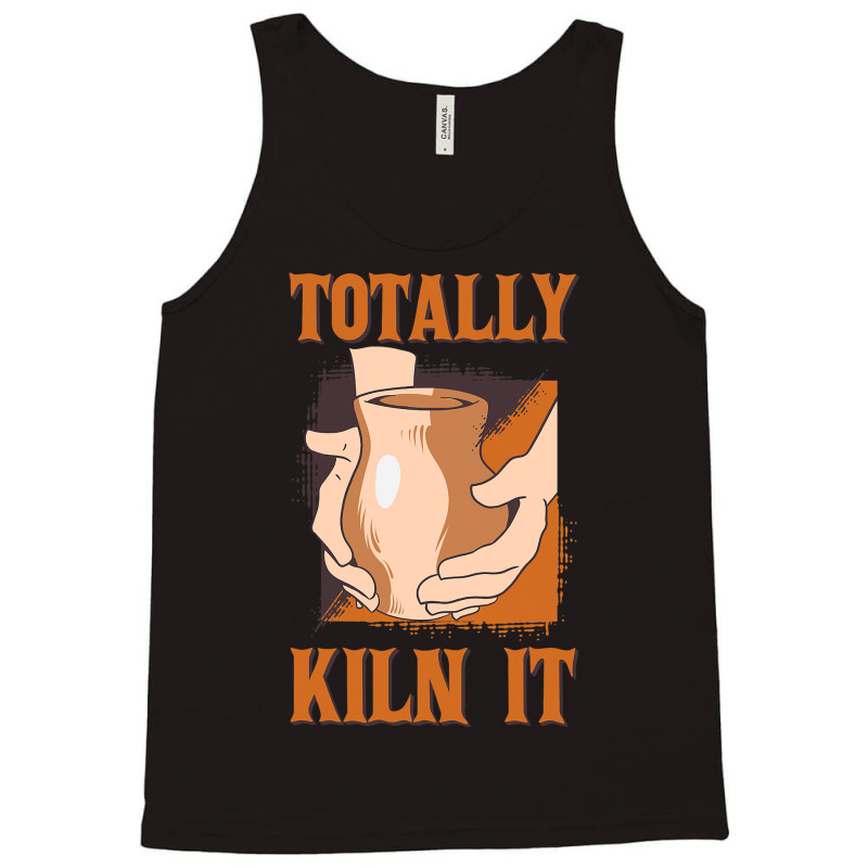 Pottery Kiln It Ceramic Artist Pottery Lover Clay  Tank Top | Artistshot