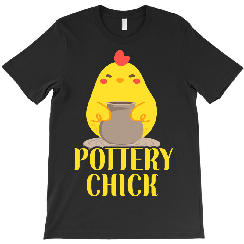 Pottery Ceramics Artist Chicken Girl Pottery Chick T-shirt | Artistshot