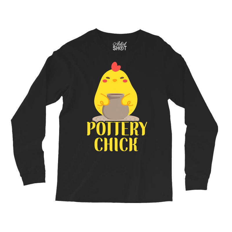 Pottery Ceramics Artist Chicken Girl Pottery Chick Long Sleeve Shirts | Artistshot