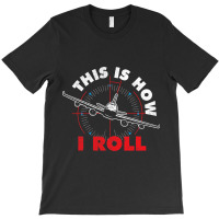 This Is How I Roll Airline Pilot Aviator Aircraft  T-shirt | Artistshot