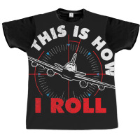 This Is How I Roll Airline Pilot Aviator Aircraft  Graphic T-shirt | Artistshot