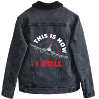 This Is How I Roll Airline Pilot Aviator Aircraft  Unisex Sherpa-lined Denim Jacket | Artistshot