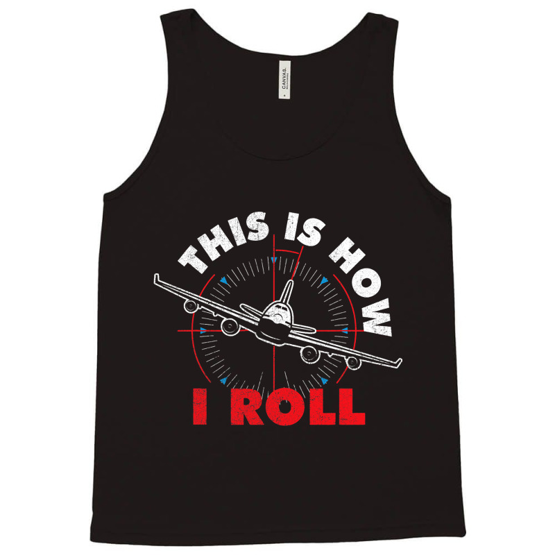 This Is How I Roll Airline Pilot Aviator Aircraft  Tank Top | Artistshot