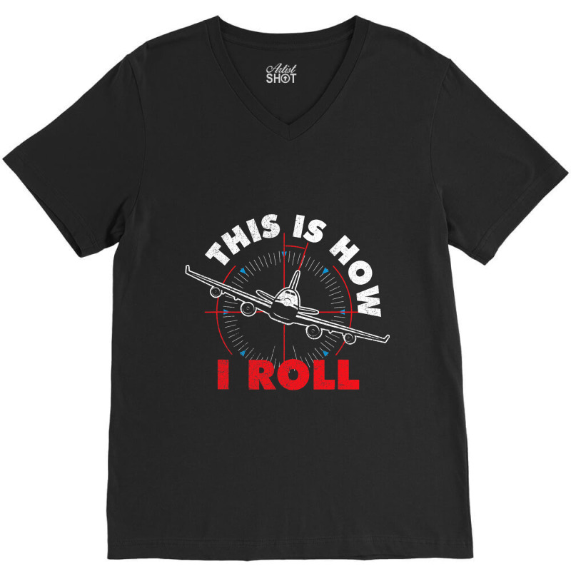 This Is How I Roll Airline Pilot Aviator Aircraft  V-neck Tee | Artistshot