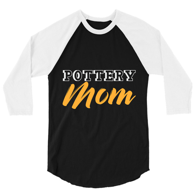 Pottery Mom Mother Ceramist Crafting Clayware Clay 3/4 Sleeve Shirt | Artistshot