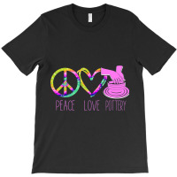 Pottery Ceramics Artist Peace Love Pottery T-shirt | Artistshot