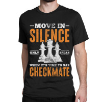 Move In Silence Only Speak When Time To Say Checkm Classic T-shirt | Artistshot