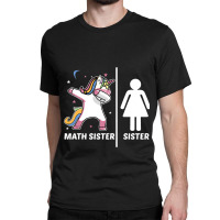 Unicorn Siblings Your Sister My Math Sister Classic T-shirt | Artistshot