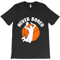 Never Bored Shoot Hoop Basketball Game Dribbling T-shirt | Artistshot